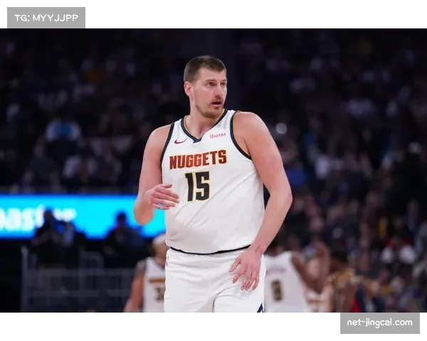 掘金约基奇独木难支 轮换阵容得分乏力暴露深度隐患